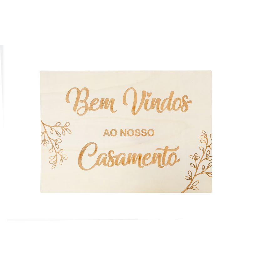 PLACA BEM VINDOS AO NOSSO CASAMENTO 50X35X0.4CM CHOUPO